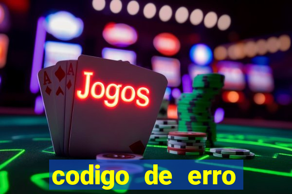 codigo de erro s105 bet365